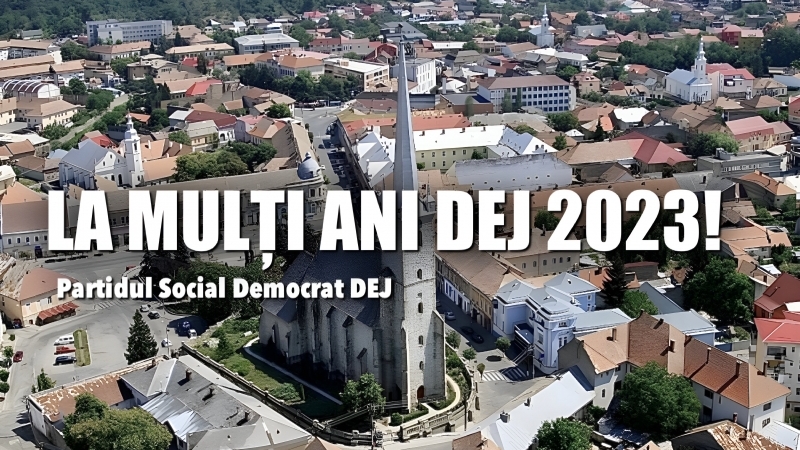 PSD DEJ - “Zilele municipiului Dej sunt o oportunitate de a ne uni și de a ne exprima dragostea și atașamentul față de locul în care trăim”